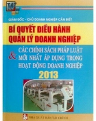 Giám đốc, chủ doanh nghiệp cần biết – Bí quyết điều hành – Quản lý doanh nghiệp & Các chính sách pháp luật mới nhất áp dụng trong hoạt động doanh nghiệp 2013