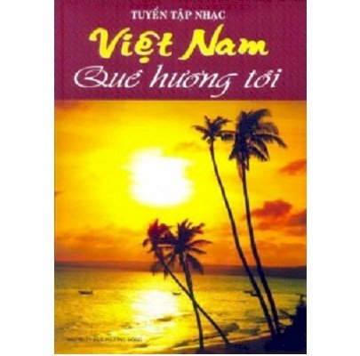 Tuyển tập nhạc Việt Nam quê hương tôi