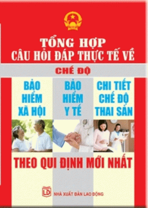 Tổng hợp câu hỏi đáp thực tế về Chế độ bảo hiểm xã hội, Bảo hiểm y tế, bảo hiểm thai sản theo quy định mới nhất