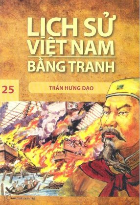 Lịch sử Việt Nam bằng tranh - Tập 25: Trần Hưng Đạo 