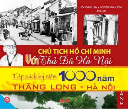 Chủ Tịch Hồ Chí Minh với thủ đô Hà Nội - Tập sách kỷ niệm 1000 năm Thăng Long Hà Nội 