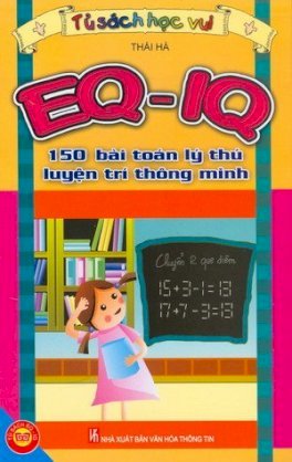 EQ - IQ 150 bài toán lý thú luyện trí thông minh - Tủ sách học vui