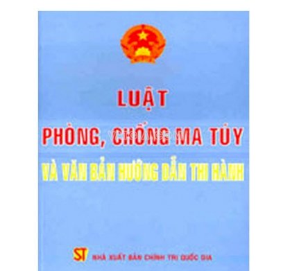 Luật phòng, chống ma túy và văn bản hướng dẫn thi hành