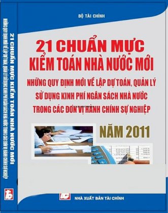 Chuẩn mực kiểm toán nhà nước mới ,những quy định mới về lập dự toán , quản lý sử dụng kinh phí ngân sách nhà nước trong các đơn vị hành chính sự nghiệp