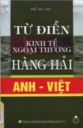 Từ điển kinh tế ngoại thương hàng hải Anh - Việt