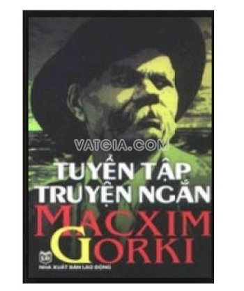 Tuyển tập truyện ngắn Macxim Gorki