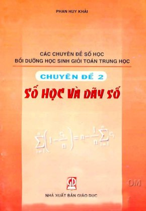 Các chuyên đề số học bồi dưỡng học sinh giỏi Toán trung học - Chuyên đề 2: Số học và dãy số