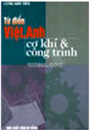 Từ điển việt - anh ( cơ khí và công trình )