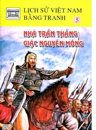 Lịch sử Việt Nam bằng tranh - tập 5: nhà Trần thắng giặc Nguyên Mông