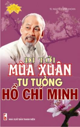 Đi tới mùa xuân - Tư Tưởng Hồ Chí Minh