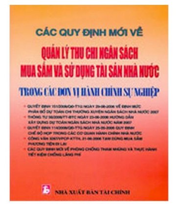 Các quy định mới về quản lý thu chi ngân sách, mua sắm và sử dụng tài sản nhà nước trong các đơn vị hành chính sự nghiệp