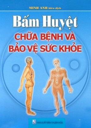 Bấm huyệt chữa bệnh và bảo vệ sức khoẻ