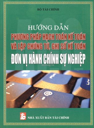 Hướng dẫn phương pháp hạch toán kế toán và lập chứng từ ghi sổ kế toán đơn vị hành chính sự nghiệp mới nhất