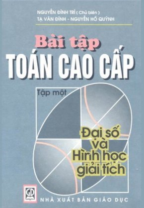 Bài tập toán cao cấp - đại số và hình học giải tích (tập 1)