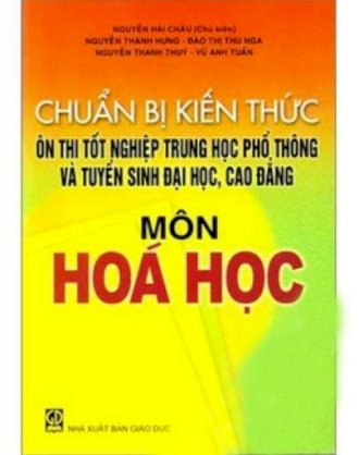 Chuẩn bị kiến thức ôn thi tốt nghiệp trung học phổ thông và tuyển sinh đại học, cao đẳng - môn hoá học