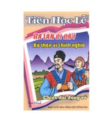 Tiên học lễ - Ba lần đi đày - Xả thân vì chính nghĩa - Chiếc dùi đóng vở