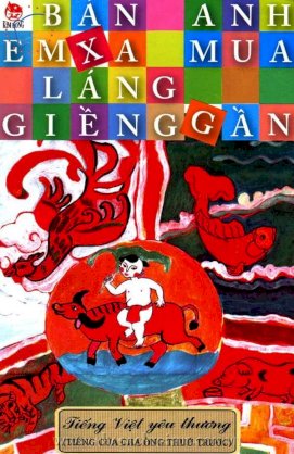 Bán anh em xa mua láng giềng gần - Tiếng Việt yêu thương