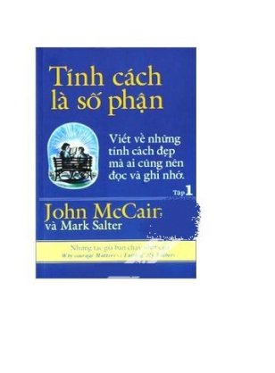  Tính cách là số phận - viết về những tính cách đẹp mà ai cũng nên đọc và ghi nhớ: tập 1