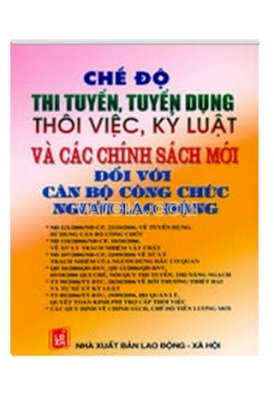 Chế độ, tuyển dụng thôi việc, kỷ luật và các chính sách mới đối với cán bộ công chức người lao động