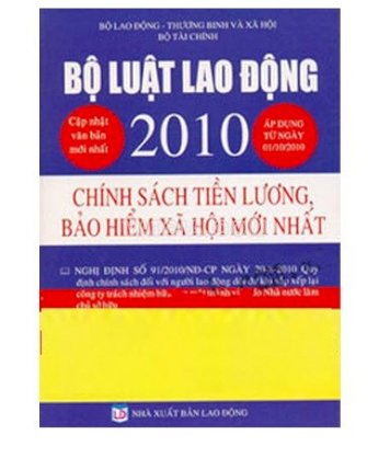 Bộ luật lao động 2010 - chính sách tiền lương, bảo hiểm xã hội mới nhất (cập nhật văn bản mới nhất - áp dụng từ ngày 01/10/2010) - 7894560016