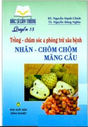 Bác  sĩ cây trồng (quyển 13) - trồng - chăm sóc và phòng trừ sâu bệnh nhãn - chôm chôm - mãng cầu 