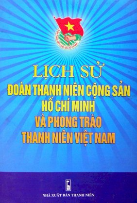 Lịch sử đoàn thanh niên cộng sản HCM và phong trào thanh niên Việt Nam