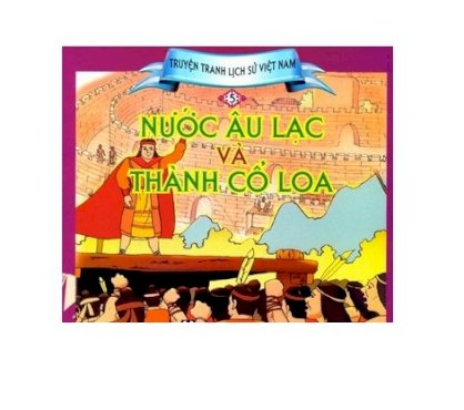 Truyện tranh lịch sử Việt Nam - nước Âu Lạc và thành Cổ Loa (tập 5)