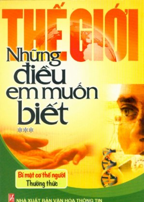 Thế giới - Những điều em muốn biết - Tập 3: Bí mật cơ thể người thường thức