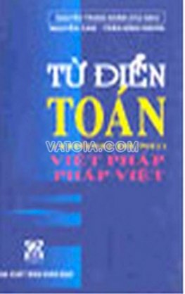 Từ điển toán thông dụng việt - pháp & pháp - việt