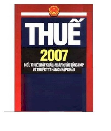 Thuế 2007 - Biểu thuế áp dụng cho các tờ khai hải quan hàng hoá xuất, nhập khẩu đăng ký với cơ quan hải quan từ ngày 01- 05- 2007