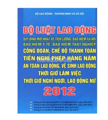 Bộ luật lao động - quy định mới nhất về tiền lương, bảo hiểm xh, bảo hiểm y tế, bảo hiểm thất nghiệp, công đoàn, chế độ thanh toán tiền nghỉ phép hàng năm, an toàn lao động, vệ sinh lao động, thời giờ làm việc, thời giờ nghỉ ngơi, lao động nữ 2012 xem trí