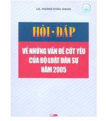 Hỏi đáp về những vấn đề cốt yếu của bộ luật dân sự năm 2005