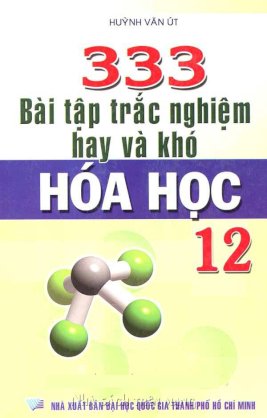 333 bài tập trắc nghiệm hay và khó hoá học 12