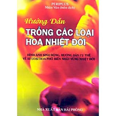 Hướng dẫn trồng các loại hoa nhiệt đới