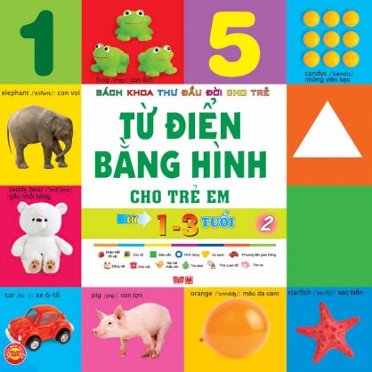 Bách khoa thư đầu đời cho trẻ em - Từ điển bằng hình cho trẻ em - Từ 1-3 tuổi - Tập 2