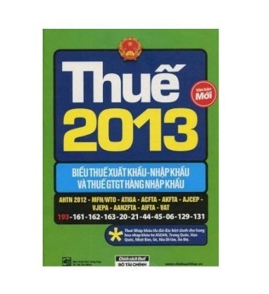 Thuế 2013 - biểu thuế xuất khẩu - nhập khẩu và thuế gtgt hàng nhập khẩu (văn bản mới)