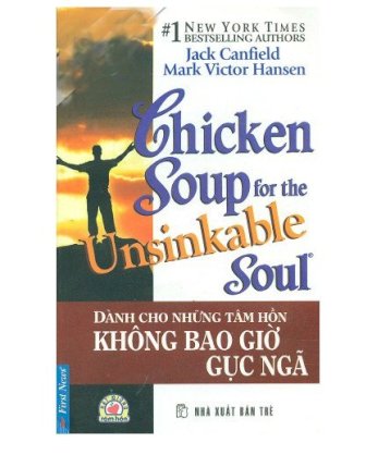 Chicken Soup For The Unsinkable Soul - Tập 5: Dành cho những tâm hồn không bao giờ gục ngã (hạt giống tâm hồn)