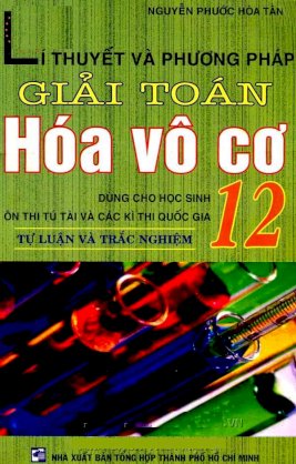 Lí thuyết và phương pháp giải toán hoá vô cơ 12 - Tự luận và trắc nghiệm