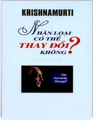 Krishnamurti - Nhân loại có thể thay đổi không?