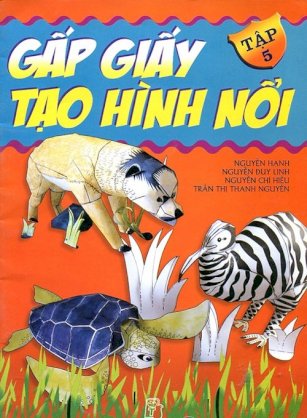 Gấp giấy tạo hình nổi - tập 5