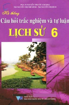 Hệ thống câu hỏi trắc nghiệm và tự luận lịch sử 6