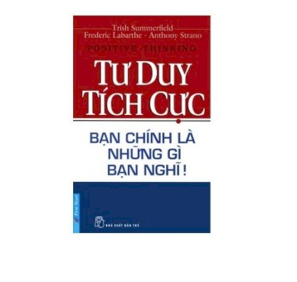 Tư duy tích cực - bạn chính là những gì bạn nghĩ (kèm CD)