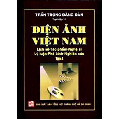 Điện ảnh Việt Nam: lịch sử - tác phẩm - nghệ sĩ - lý luận - phê bình - nghiên cứu (Tập 4)