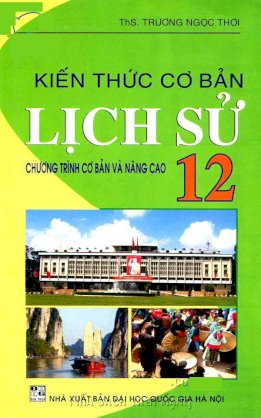 Kiến thức cơ bản lịch sử 12 (Chương trình cơ bản và nâng cao)