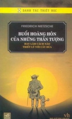 Buổi hoàng hôn của những thần tượng hay làm cách nào để triết lý với cây búa.