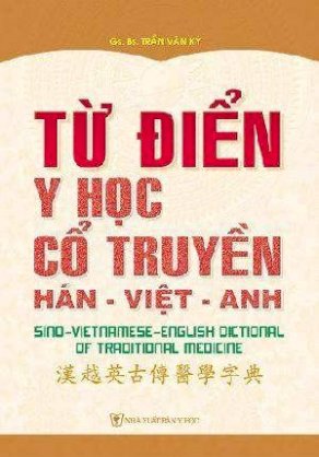 Từ điển y học cổ truyền Hán - Việt - Anh