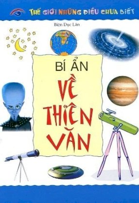 Bí ẩn về thiên văn - Thế giới những điều chưa biết