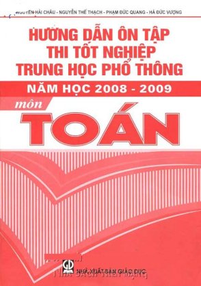 Hướng dẫn ôn tập thi tốt nghiệp trung học phổ thông môn toán năm học 2008 - 2009