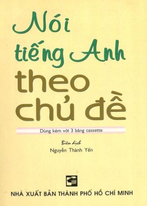 Nói tiếng Anh theo chủ đề (Dùng kèm với 3 băng cassette)