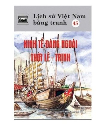 Kinh tế đàng ngoài thời Lê-Trịnh - Lịch sử Việt Nam bằng tranh (Tập 45)